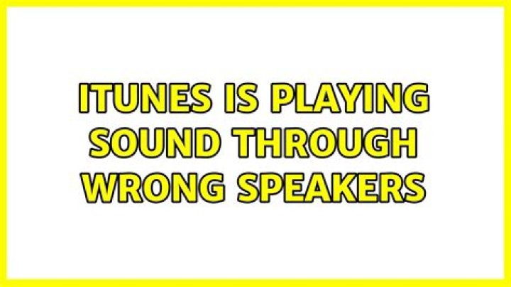 iTunes is playing sound through wrong speakers